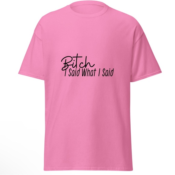 “B, I Said…what I Said….” Custom Graphic T-Shirts- - Picture 2 of 6